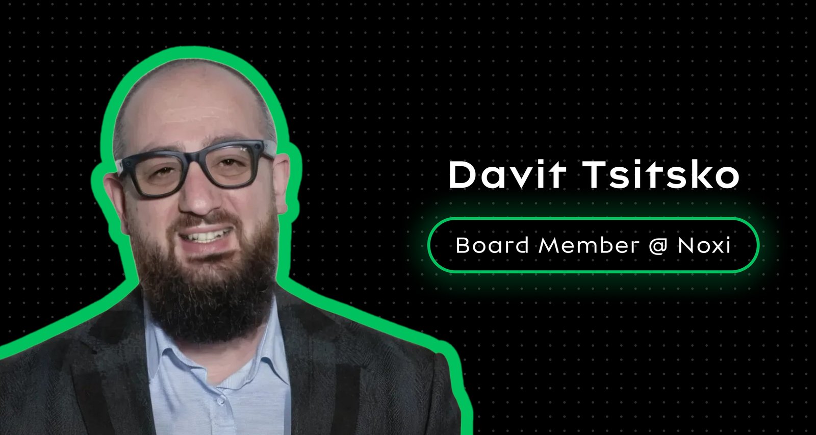 Davit Tsitsko Joins Noxi's Board